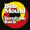 Bob Mould - Sunshine Rock LP