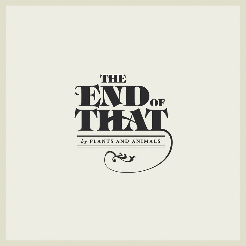 Plants and Animals - The End Of That LP