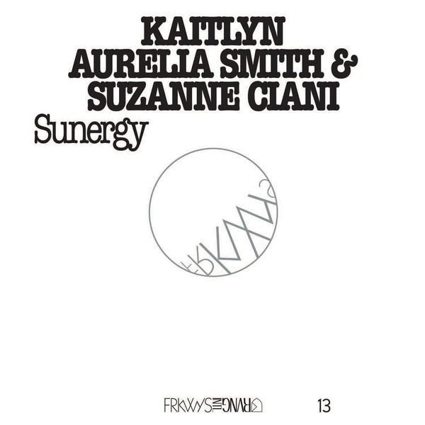 Kaitlyn Aurelia Smith & Suzanne Ciani - FRKWYS Vol. 13: Sunergy LP