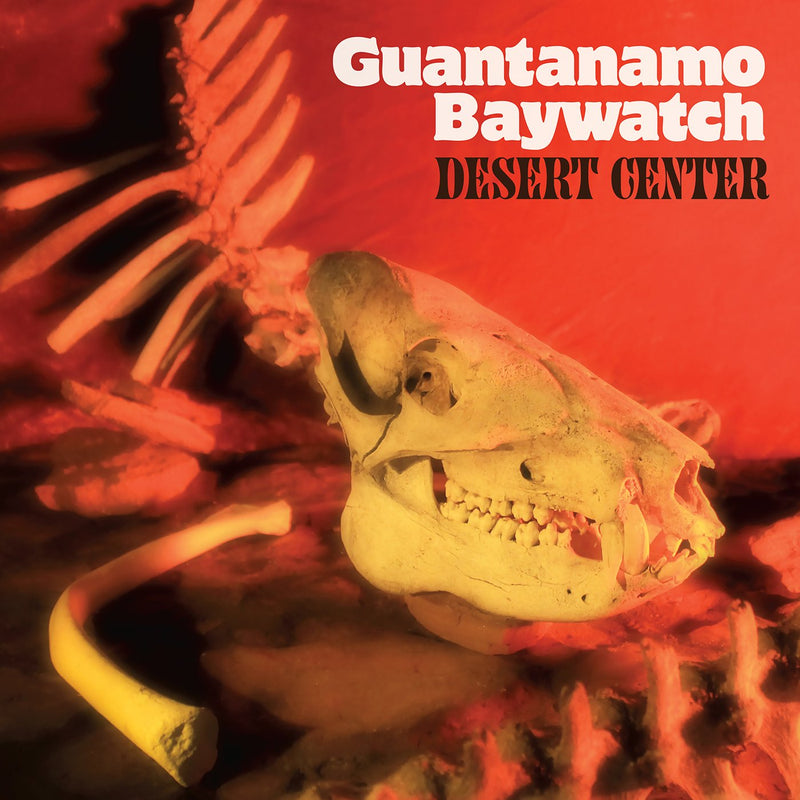 Guantanamo Baywatch - Desert Center LP