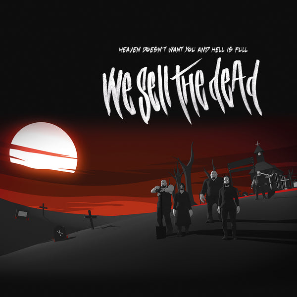 We Sell the Dead - Heaven Doesn't Want You And Hell Is Full LP