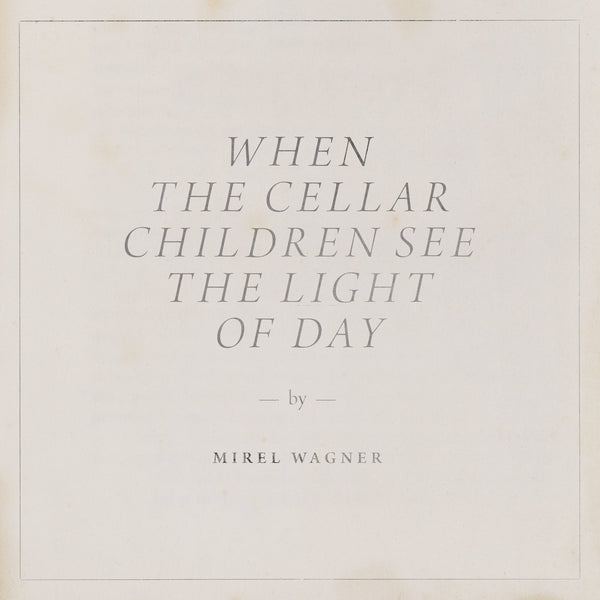 Mirel Wagner - When the Cellar Children See the Light of Day LP