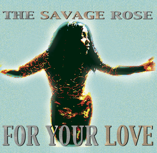 Savage Rose The - For Your Love LP