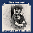 Glen Hansard - Between Two Shores LP