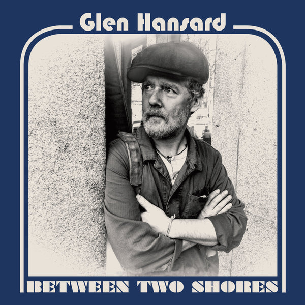 Glen Hansard - Between Two Shores LP