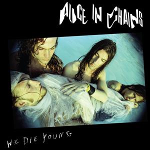 We Die Young on Alice In Chains bändin vinyyli EP.