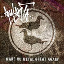 Make Nu Metal Great Again 12" on Apulanta bändin vinyyli LP-levy.