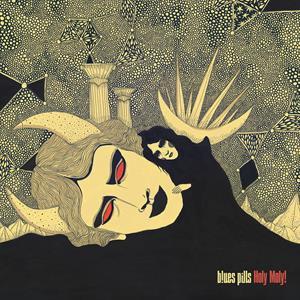 Holy Moly! on Blues Pills bändin vinyyli LP.