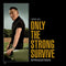Only The Strong Survive on Bruce Springsteen artistin vinyyli LP-levy.