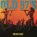 Too Far To Care on Old 97's bändin vinyylialbumi.