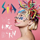 We Are Born on Sia artistin vinyyli LP.