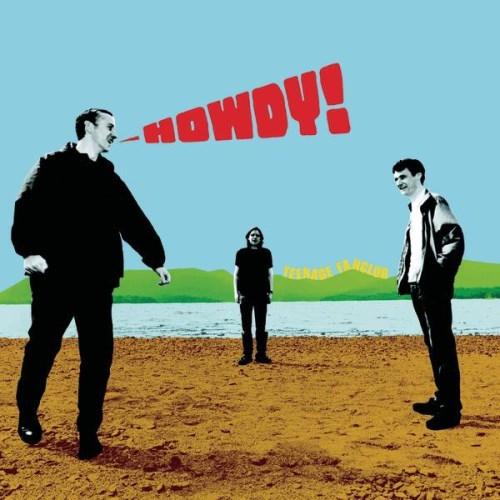 Howdy! on Teenage Fanclub bändin vinyyli LP.