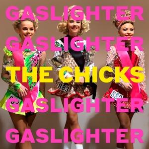 Gaslighter on The Chicks bändin albumi LP.