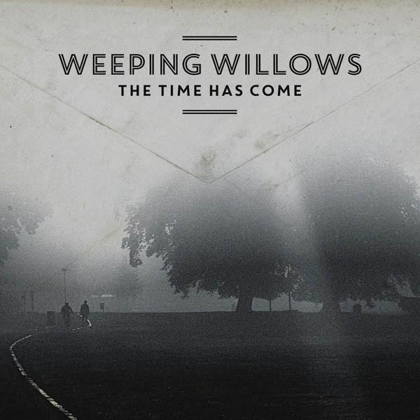 The Time Has Come on Weeping Willows bändin vinyyli LP.